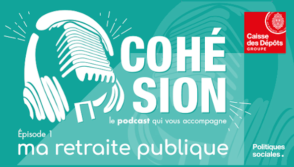 Cohésion, le podcast qui vous accompagne